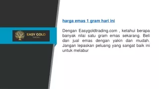 Harga emas 1 gram hari ini ] Easygoldtrading.com