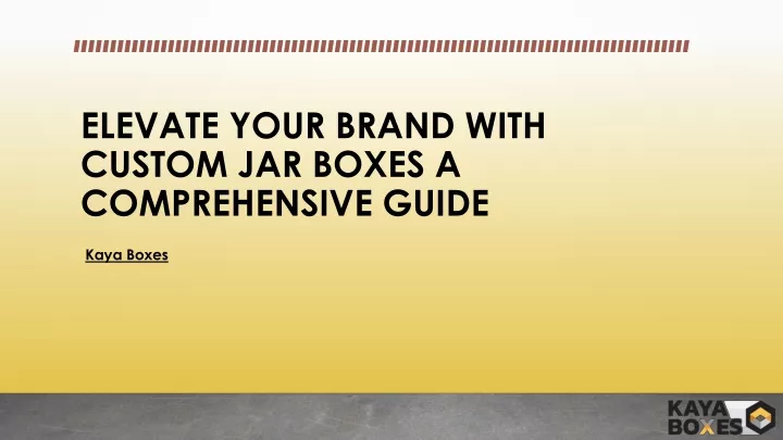elevate your brand with custom jar boxes a comprehensive guide