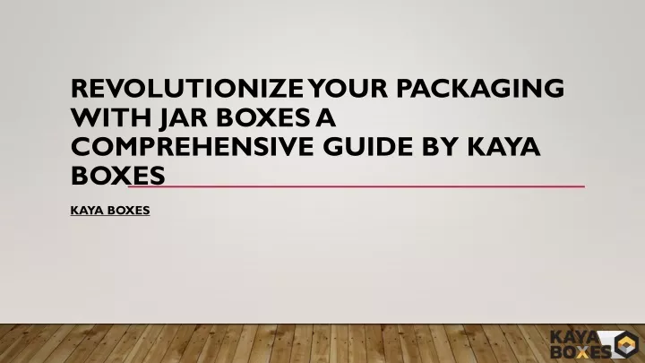 revolutionize your packaging with jar boxes a comprehensive guide by kaya boxes