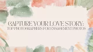 Capture Your Love Story Top Photographers for Engagement Photos