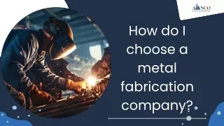 How do I choose a metal fabrication company