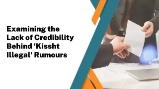 Examining the Lack of Credibility Behind 'Kissht Illegal' Rumours