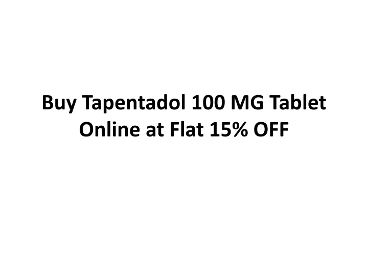 buy tapentadol 100 mg tablet online at flat 15 off