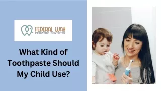 What Kind of Toothpaste Should My Child Use?