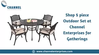 Shop 5 piece Outdoor Set at Channel Enterprises for Gatherings
