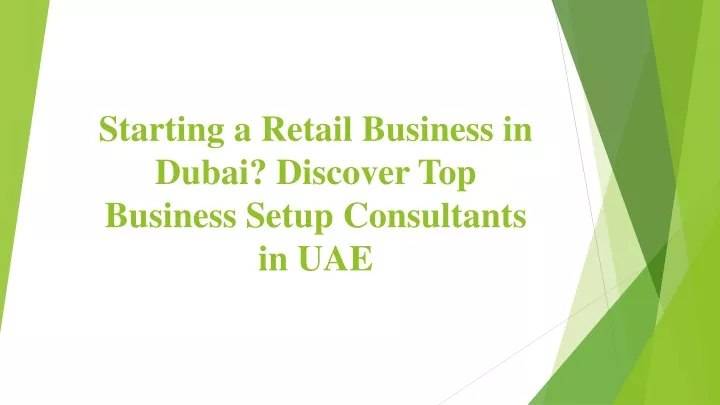 starting a retail business in dubai discover top business setup consultants in uae