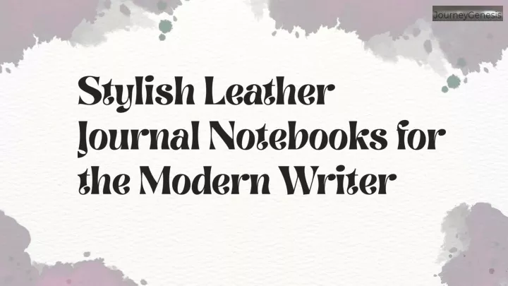 stylish leather journal notebooks for the modern