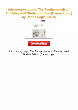 Introductory Logic: The Fundamentals of Thinking Well Student Edition