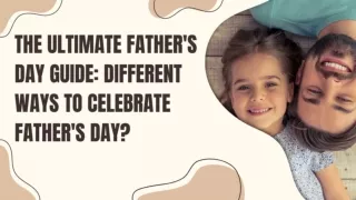 Unique Ways on How to Celebrate Fathers Day