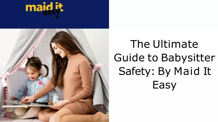 the ultimate guide to babysitter safety by maid