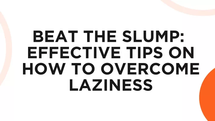 beat the slump effective tips on how to overcome