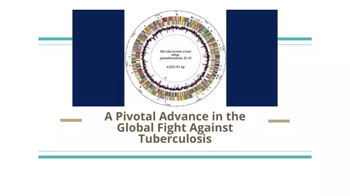 a pivotal advance in the global fight against tuberculosis