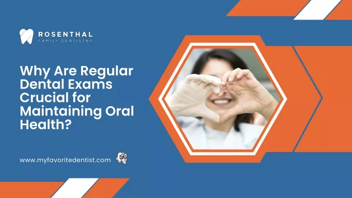 why are regular dental exams crucial