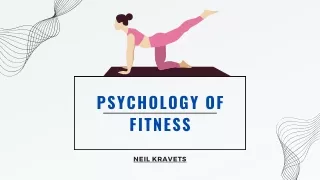 Mastering Mindset in Fitness: Neil Kravets' Approach