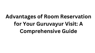 Advantages of Room Reservation for Your Guruvayur Visit: A Comprehensive Guide