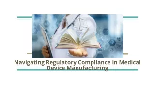 Navigating Regulatory Compliance in Medical Device Manufacturing