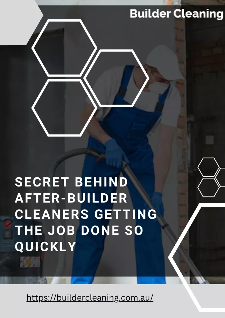 secret behind after builder cleaners getting