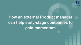how an external product manager can help early stage companies to gain momentum