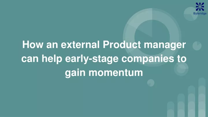 how an external product manager can help early stage companies to gain momentum