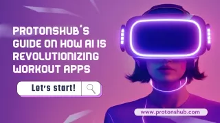 Protonshub's Guide On How AI is Revolutionizing Workout Apps
