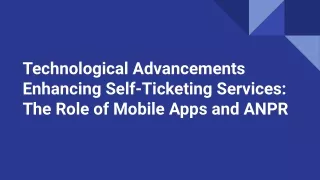 Technological Advancements Enhancing Self-Ticketing Services_ The Role of Mobile Apps and ANPR