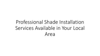 professional shade installation services available in your local area