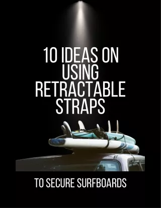 10 Ways to Use Retractable Straps to Secure Surfboards.