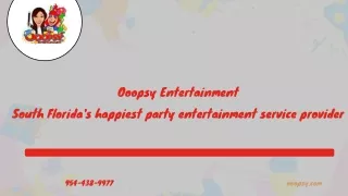 Ooopsy Entertainment South Florida's Happiest Party Entertainment Service Provider