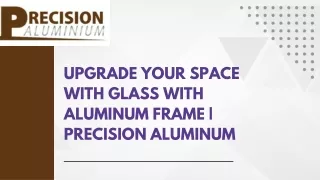 Durable Glass with Aluminum Frame by Precision Aluminum