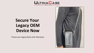 Secure your EOL/Legacy OEM Device with an UltimaCase Holster