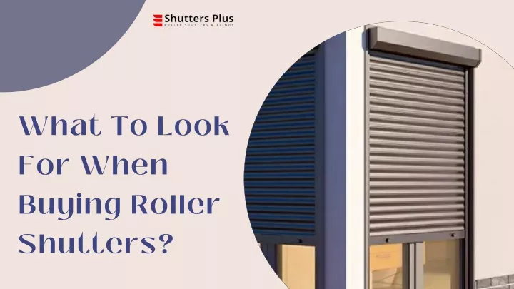 what to look for when buying roller shutters