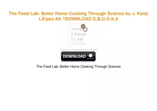 The Food Lab: Better Home Cooking Through Science by J. Kenji LÃ³pez-Alt ^DOWNLOAD