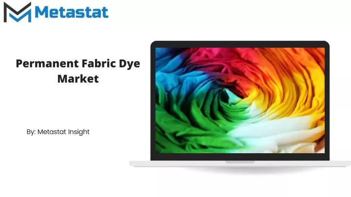 PPT - Permanent Fabric Dye Market PowerPoint Presentation, free ...