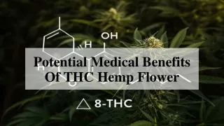 Potential Medical Benefits Of THC Hemp Flower