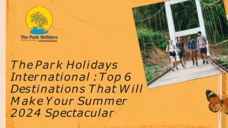 The Park Holidays International Top 6 Destinations That Will Make Your Summer 2024 Spectacular