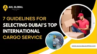 7 Guidelines For Selecting Dubai's Top International Cargo Service