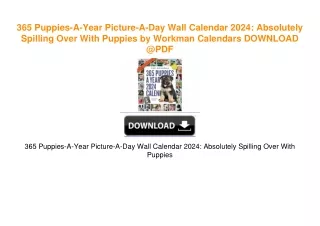 365 Puppies-A-Year Picture-A-Day Wall Calendar 2024: Absolutely Spilling Over With