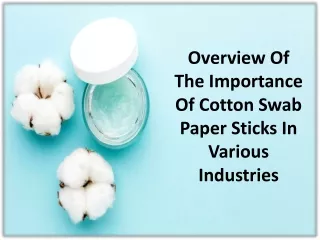 Cotton swab paper stick role in several industries