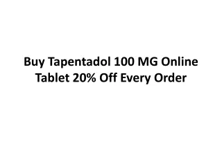 Buy Tapentadol 100 MG Online Tablet 20% Off Every Order