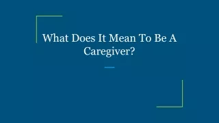 What Does It Mean To Be A Caregiver_