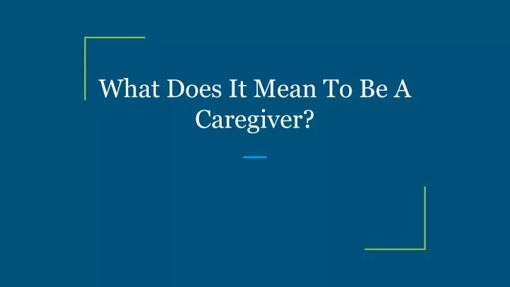 what does it mean to be a caregiver