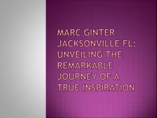Marc Ginter Jacksonville FL: Unveiling the Remarkable Journey of a True Inspirat
