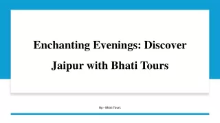 Enchanting Evenings Discover Jaipur with Bhati Tours