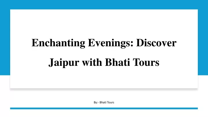 enchanting evenings discover jaipur with bhati tours