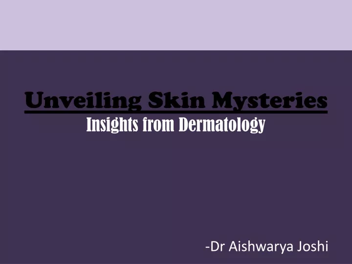 unveiling skin mysteries insights from dermatology