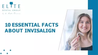 10 Essential Facts About Invisalign You Need to Know