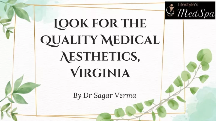 look for the quality medical aesthetics virginia