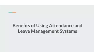 Benefits of Using Attendance and Leave Management Systems