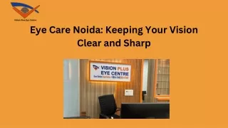 Eye Care Noida Keeping Your Vision Clear and Sharp