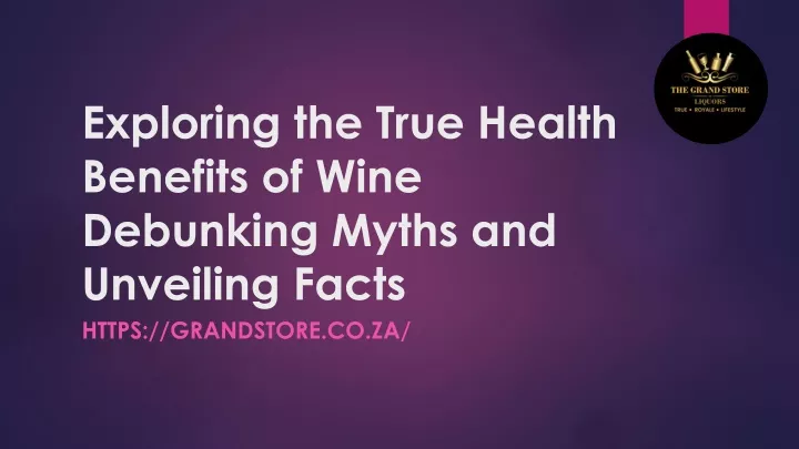 exploring the true health benefits of wine debunking myths and unveiling facts